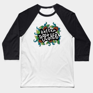 Better Together Baseball T-Shirt